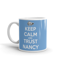 KEEP CALM AND TRUST NANCY Mug
