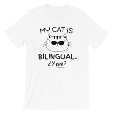 MY CAT IS BILINGUAL. ¿Y QUE? Short-Sleeve Unisex T-Shirt