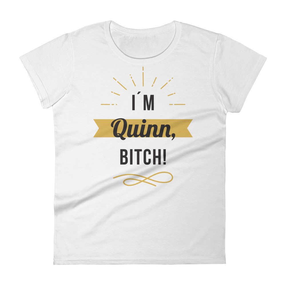 I'M Quinn, BITCH! Women's Short Sleeve Tee